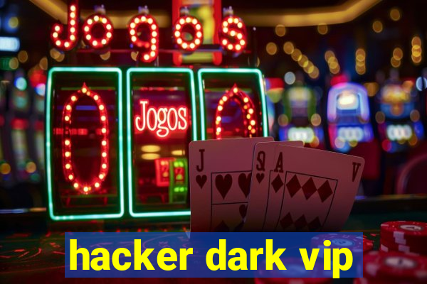 hacker dark vip